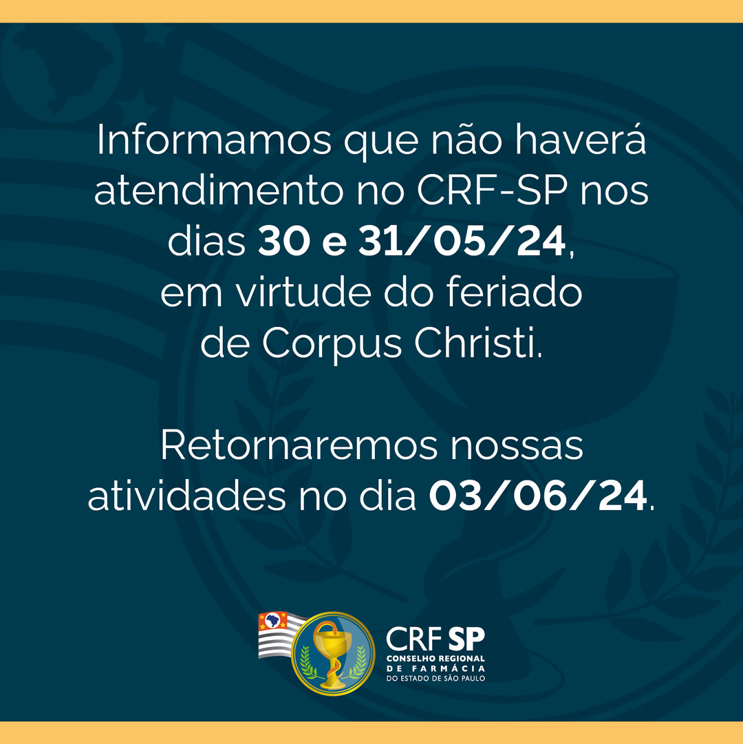 Informamos que não haverá atendimento no CRF-SP nos dias 30 e 31/05/24, em virtude do feriado de Corpus Christi.Retornaremos nossas atividades no dia 03/06/24.